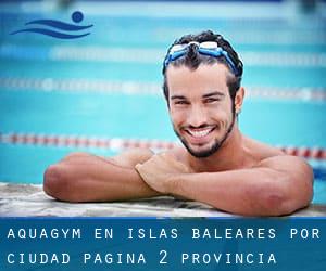 Aquagym en Islas Baleares por Ciudad - página 2 (Provincia)