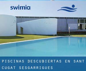 Piscinas descubiertas en Sant Cugat Sesgarrigues