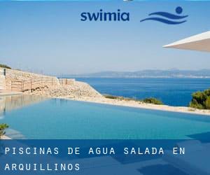 Piscinas de agua salada en Arquillinos