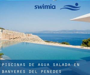 Piscinas de agua salada en Banyeres del Penedès