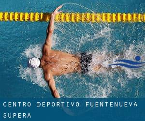 Centro Deportivo Fuentenueva. Supera