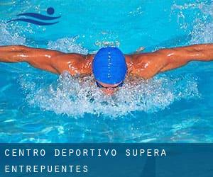 Centro Deportivo Supera Entrepuentes