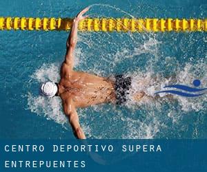 Centro Deportivo Supera Entrepuentes