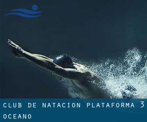 CLUB DE NATACION PLATAFORMA 3 OCEANO