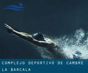 Complejo Deportivo de Cambre - La Barcala