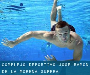 Complejo Deportivo José Ramón de la Morena. Supera