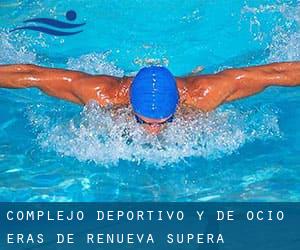 Complejo Deportivo y de Ocio Eras de Renueva. Supera